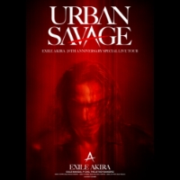 【P-CHO】EXILE AKIRA 20TH ANNIVERSARY SPECIAL LIVE TOUR URBAN SAVAGE 出演決定！